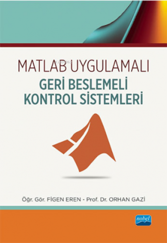 Matlab Uygulamalı Geri Beslemeli Kontrol Sistemleri | Orhan Gazi | Nob