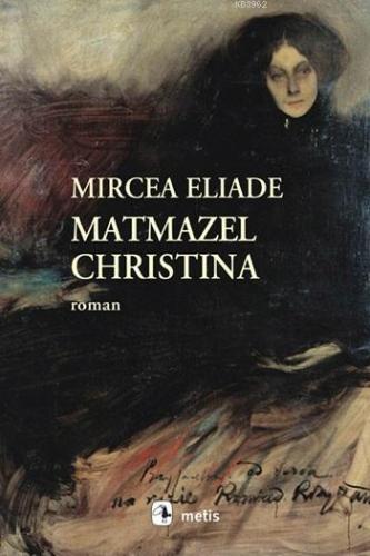 Matmazel Christina | Mircea Eliade | Metis Yayıncılık