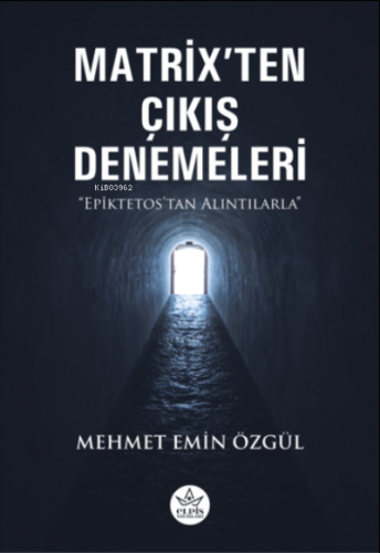 Matrix’ten Çıkış Denemeleri;Epiktetos’tan Alıntılarla | Mehmet Emin Öz