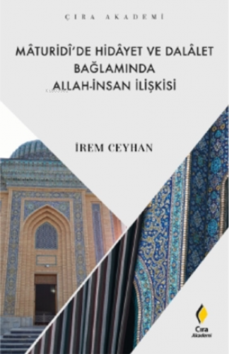 Mâturidî’de Hidâyet ve Dalâlet Bağlamında Allah - İnsan İlişkisi | İre