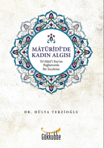 Matüridi’de Kadın Algısı | Hülya Terzioğlu | Gökkubbe Yayınları