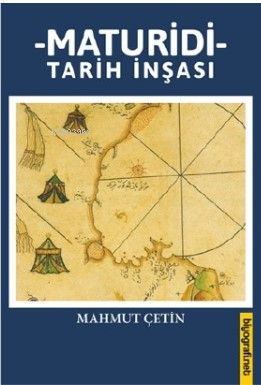 Maturidi Tarih İnşası | Mahmut Çetin | Biyografi.Net