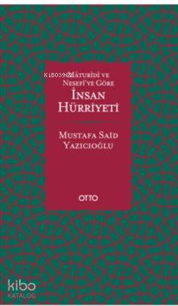 Maturidi ve Nesefiye Göre İnsan Hürriyeti Ciltli | Mustafa Said Yazıcı