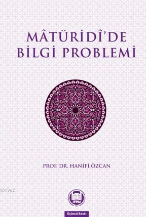 Maturidide Bilgi Problemi | Hanifi Özcan | M. Ü. İlahiyat Fakültesi Va