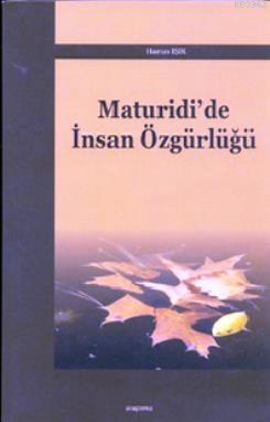 Maturidi'de İnsan Özgürlüğü | Harun Işık | Araştırma Yayınları