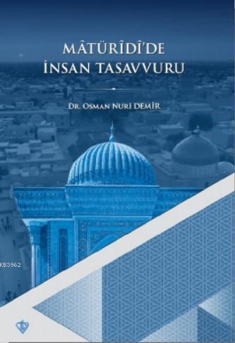 Matüridide İnsan Tasavvuru | Osman Nuri Demir | Türkiye Diyanet Vakfı 