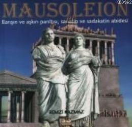 Mausoleion; Barışın ve Aşkın Parıltısı, Sanatın ve Sadakatin Abidesi |