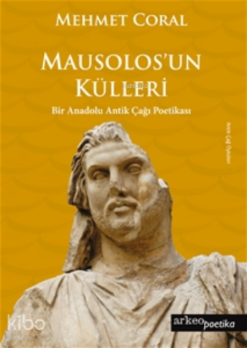 Mausolos'un Külleri | Mehmet Coral | Arkeoloji ve Sanat Yayınları