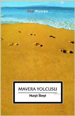 Mavera Yolcusu | Hurşit İlbeyi | İlke Yayıncılık