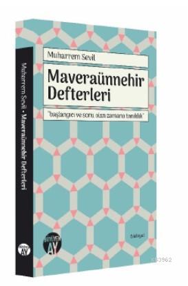 Maveraünnehir Defterleri; "Başlangıcı ve Sonu Olan Zamana Tanıklık" | 