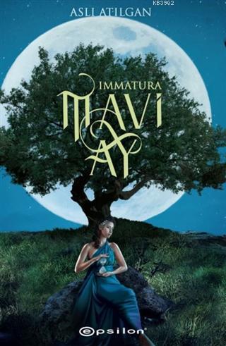 Mavi Ay - Immatura 1 | Aslı Atılgan | Epsilon Yayınevi