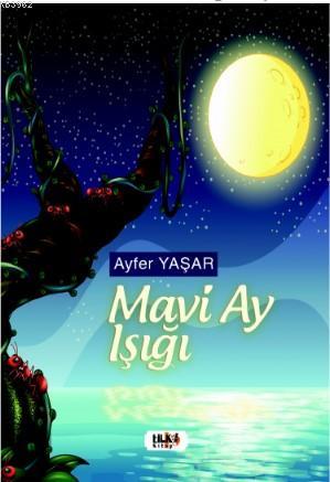 Mavi Ay Işığı | Ayfer Yaşar | Tilki Kitap