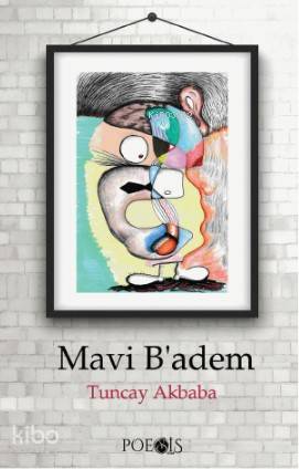 Mavi B'adem | Tuncay Akbaba | Poesis Kitap