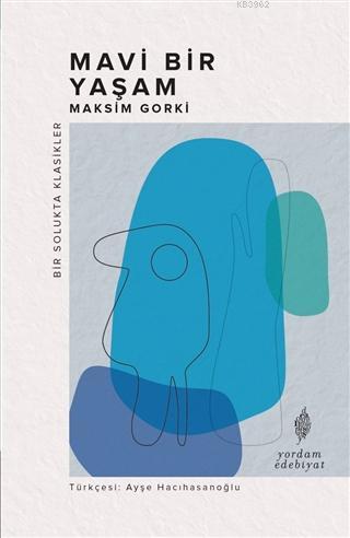 Mavi Bir Yaşam | Maksim Gorki | Yordam Kitap