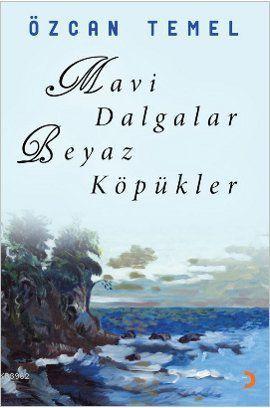 Mavi Dalgalar Beyaz Köpükler | Özcan Temel | Cinius Yayınları