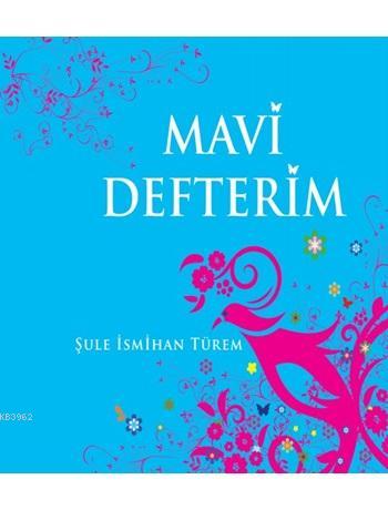 Mavi Defterim (Ciltli) | Şule İsmihan Türem | Efil Yayınevi