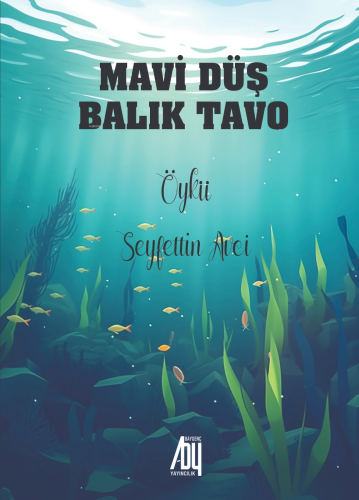 Mavi Düş Balık Tavo | Seyfettin Avci | Baygenç Yayıncılık