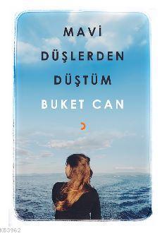 Mavi Düşlerden Düştüm | Buket Can | Cinius Yayınları