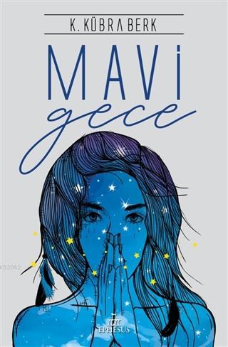 Mavi Gece | K. Kübra Berk | Ephesus Yayınları