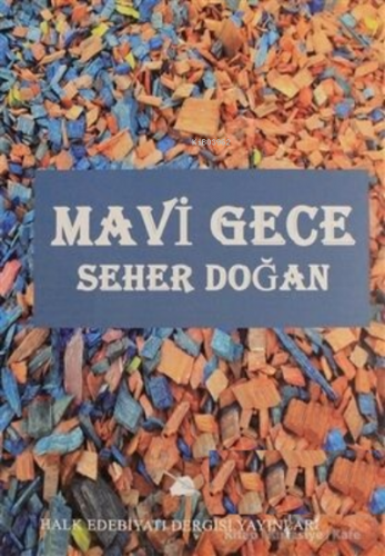 Mavi Gece | Seher Doğan | Halk Edebiyatı Dergisi Yayınları