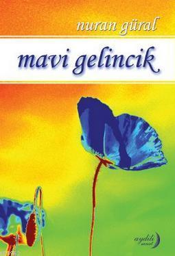 Mavi Gelincik | Nuran Güral | Aydili Sanat Yayınları