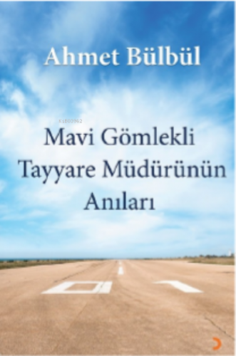 Mavi Gömlekli Tayyare Müdürünün Anıları | Ahmet Bülbül | Cinius Yayınl