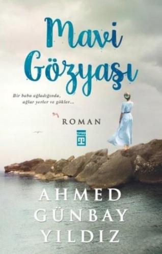 Mavi Gözyaşı | Ahmed Günbay Yıldız | Timaş Yayınları