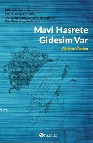 Mavi Hasrete Gidesim Var | Destan Özden | Name Yayınları