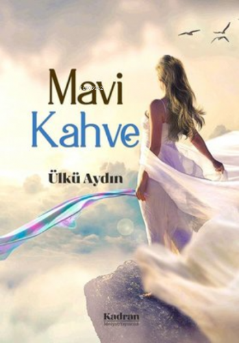 Mavi Kahve | Ülkü Aydın | Kadran Medya Yayıncılık