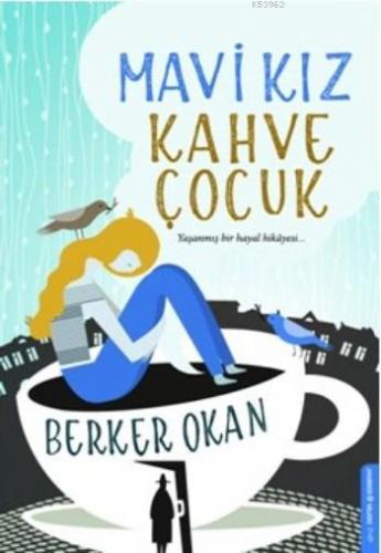 Mavi Kız Kahve Çocuk | Berker Okan | Destek Yayınları