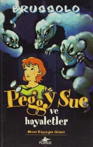 Mavi Köpeğin Günü; Peggy Sue ve Hayaletler | Serge Brussolo | Pegasus 