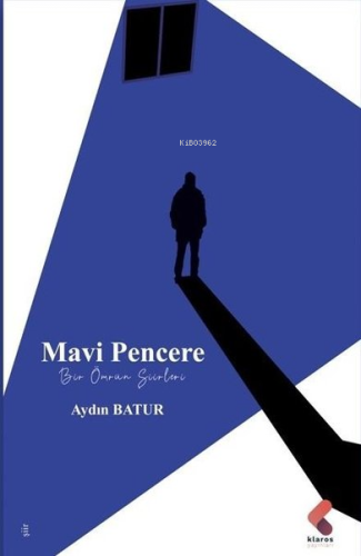 Mavi Pencere - Bir Ömrün Şiirleri | Aydın Batur | Klaros Yayınları