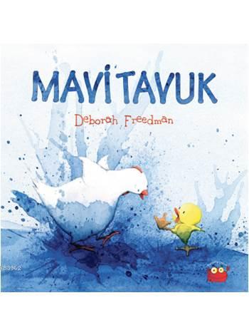 Mavi Tavuk | Deborah Freedman | Kuraldışı Yayıncılık