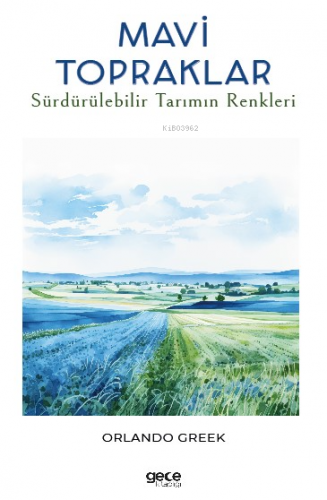 Mavi Topraklar;Sürdürülebilir Tarımın Renkleri | Orlando Greek | Gece 