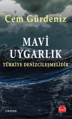 Mavi Uygarlık; Türkiye Denizcileşmelidir | Cem Gürdeniz | Kırmızıkedi 