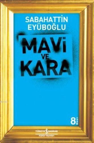 Mavi ve Kara | Sabahattin Eyüboğlu | Türkiye İş Bankası Kültür Yayınla