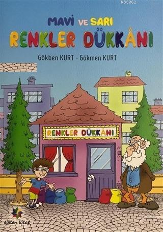 Mavi ve Sarı - Renkler Dükkanı | Gökben Kurt | Eğiten Kitap