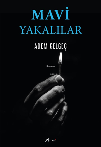 Mavi Yakalılar | Adem Gelgeç | Armoni Yayınları