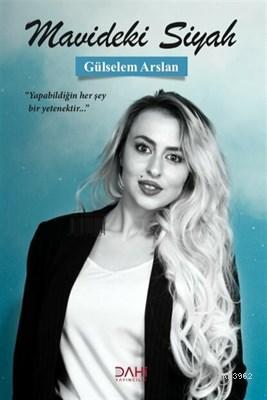 Mavideki Siyah | Gülselem Arslan | Dahi Yayıncılık