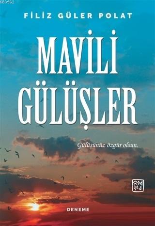 Mavili Gülüşler; Gülüşünüz Özgür Olsun | Filiz Güler Polat | Kutlu Yay