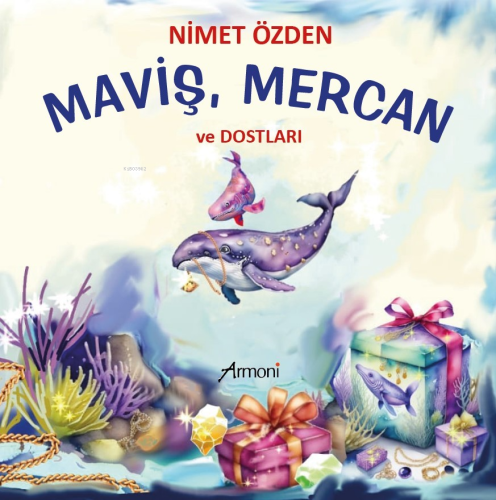 Maviş, Mercan Ve Dostları | Nimet Özden | Armoni Yayınları