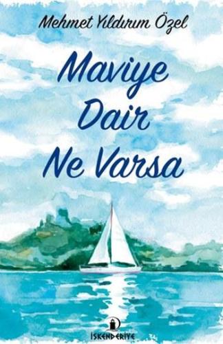 Maviye Dair Ne Varsa | Mehmet Yıldırım Özel | İskenderiye Kitap