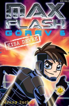 Max Flash Görev 6 - Kısa Devre | Jonny Zucker | Artemis Yayınları