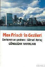 Max Frisch'in Gezileri | Gürsel Aytaç | Gündoğan Yayınları