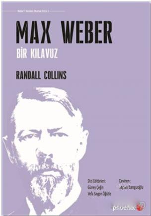 Max Weber; Bir Kılavuz | Randall Collins | Phoenix Yayınevi