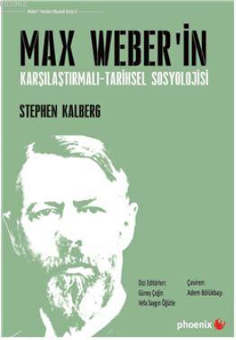 Max Weber'in Karşılaştırmalı - Tarihsel Sosyoloji | Stephen Kalberg | 