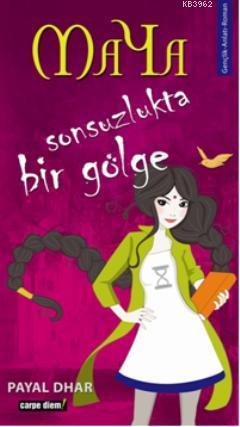 Maya 1 - Sonsuzlukta Bir Gölge | Payal Dhar | Carpe Diem Kitap