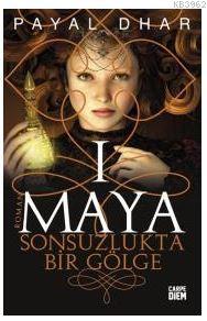 Maya I Sonsuzlukta Bir Gölge | Payal Dhar | Carpe Diem Kitap