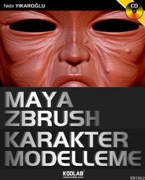 Maya ZBrush ile Karakter Modelleme | Nebi Yıkaroğlu | Kodlab Yayıncılı