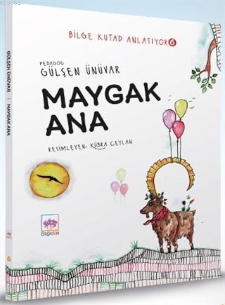 Maygak Ana - Bilge Kutad Anlatıyor 6 | Gülşen Ünüvar | Ötüken Neşriyat